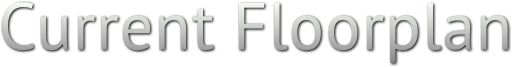 Current Floorplan Current Floorplan